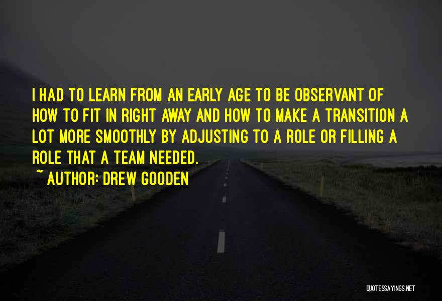 Drew Gooden Quotes: I Had To Learn From An Early Age To Be Observant Of How To Fit In Right Away And How