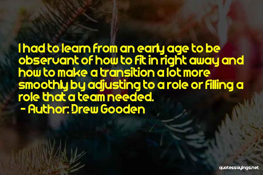 Drew Gooden Quotes: I Had To Learn From An Early Age To Be Observant Of How To Fit In Right Away And How