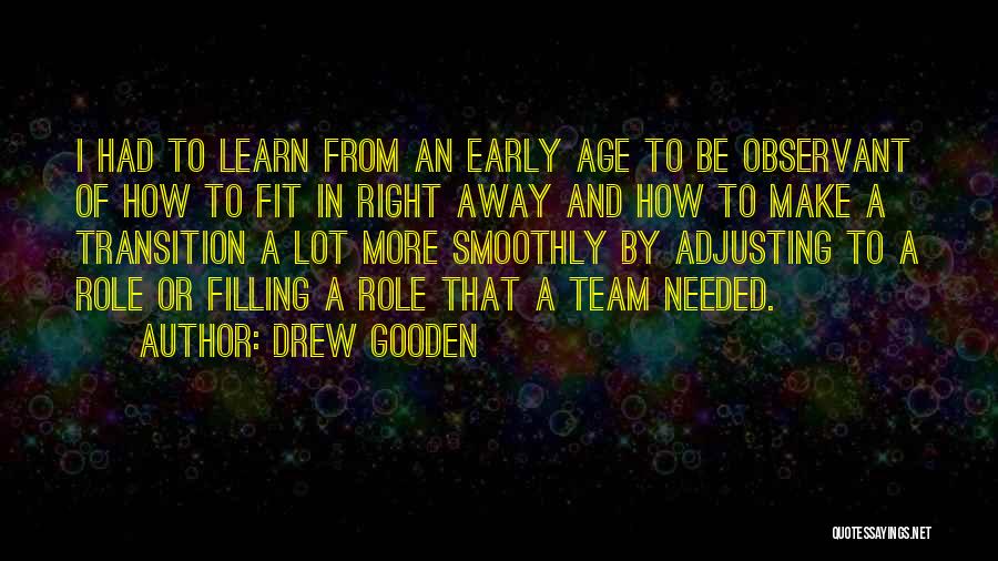 Drew Gooden Quotes: I Had To Learn From An Early Age To Be Observant Of How To Fit In Right Away And How