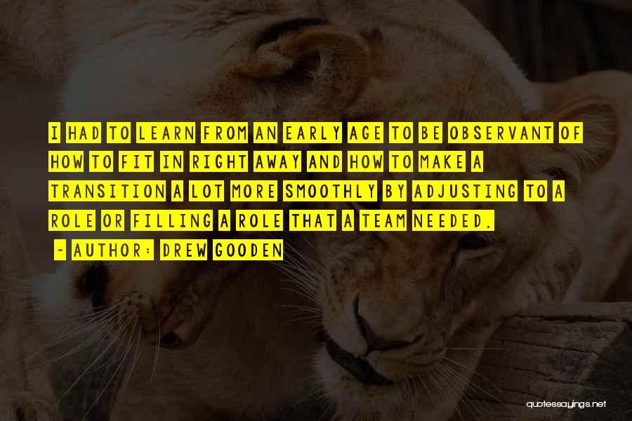 Drew Gooden Quotes: I Had To Learn From An Early Age To Be Observant Of How To Fit In Right Away And How