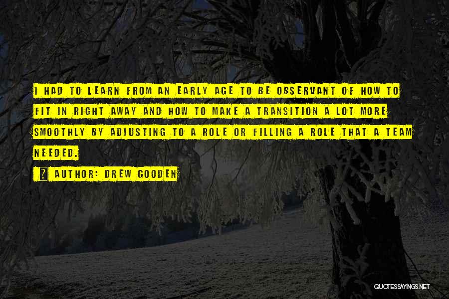 Drew Gooden Quotes: I Had To Learn From An Early Age To Be Observant Of How To Fit In Right Away And How