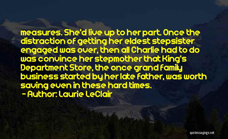 Laurie LeClair Quotes: Measures. She'd Live Up To Her Part. Once The Distraction Of Getting Her Eldest Stepsister Engaged Was Over, Then All