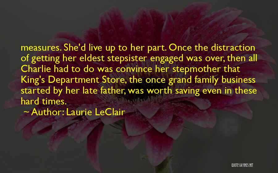 Laurie LeClair Quotes: Measures. She'd Live Up To Her Part. Once The Distraction Of Getting Her Eldest Stepsister Engaged Was Over, Then All