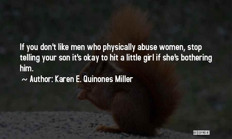 Karen E. Quinones Miller Quotes: If You Don't Like Men Who Physically Abuse Women, Stop Telling Your Son It's Okay To Hit A Little Girl