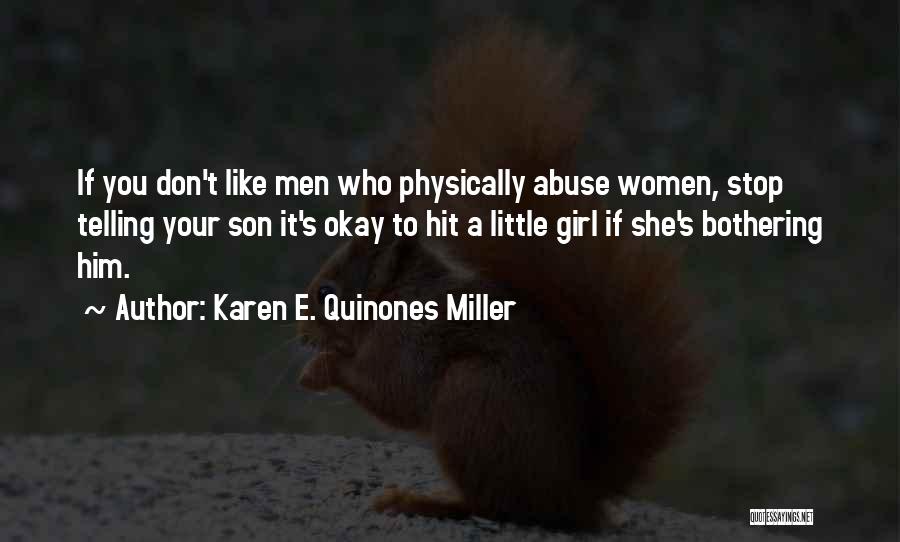 Karen E. Quinones Miller Quotes: If You Don't Like Men Who Physically Abuse Women, Stop Telling Your Son It's Okay To Hit A Little Girl