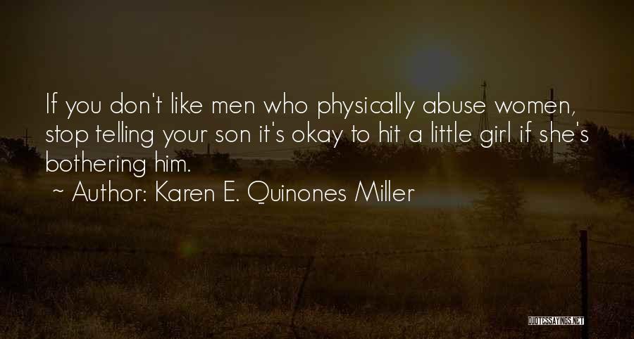 Karen E. Quinones Miller Quotes: If You Don't Like Men Who Physically Abuse Women, Stop Telling Your Son It's Okay To Hit A Little Girl