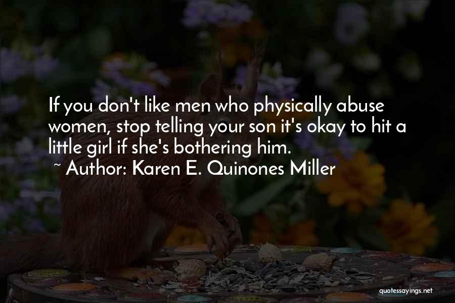 Karen E. Quinones Miller Quotes: If You Don't Like Men Who Physically Abuse Women, Stop Telling Your Son It's Okay To Hit A Little Girl