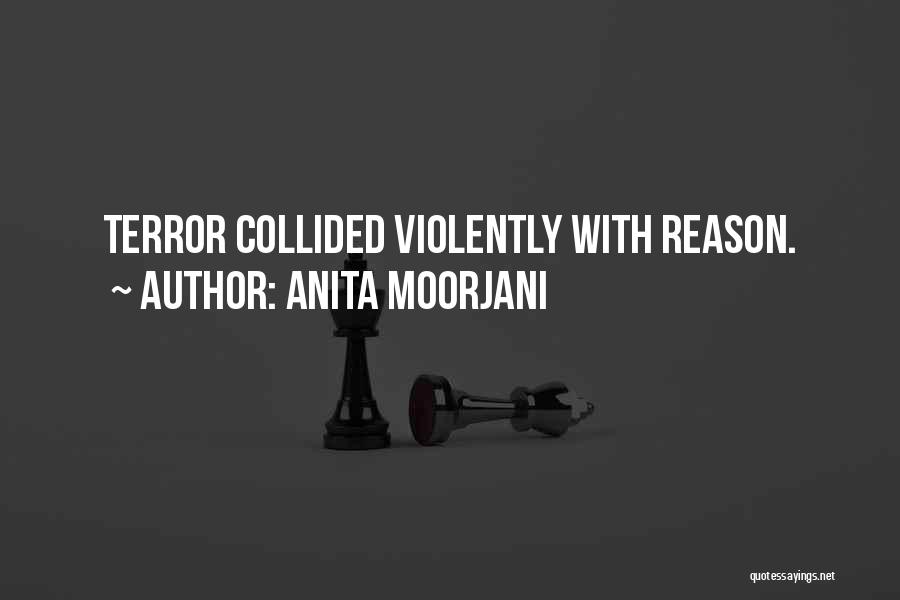 Anita Moorjani Quotes: Terror Collided Violently With Reason.