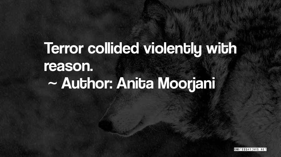 Anita Moorjani Quotes: Terror Collided Violently With Reason.