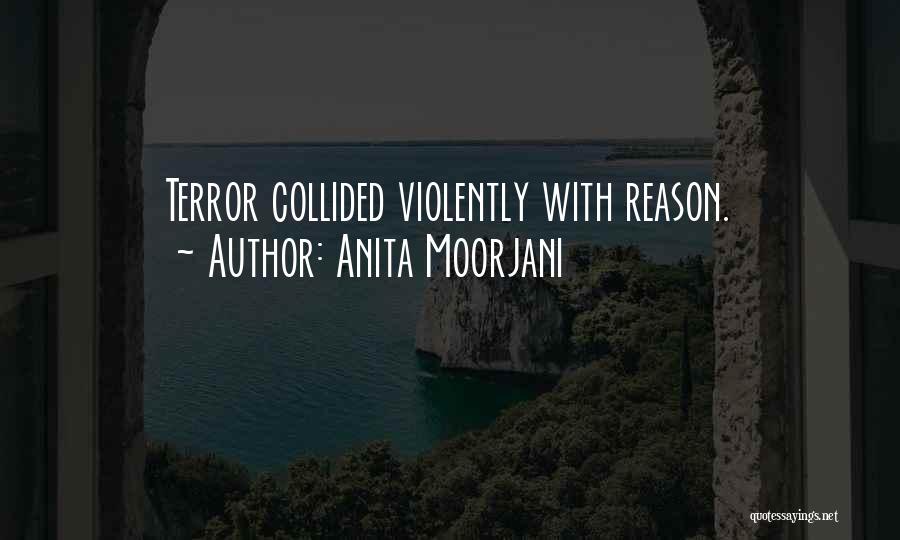 Anita Moorjani Quotes: Terror Collided Violently With Reason.