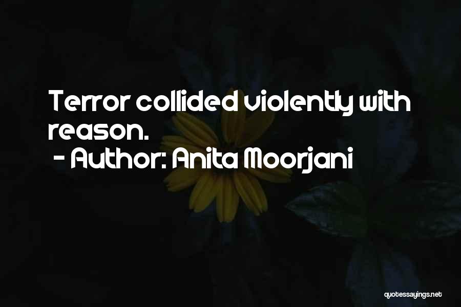 Anita Moorjani Quotes: Terror Collided Violently With Reason.