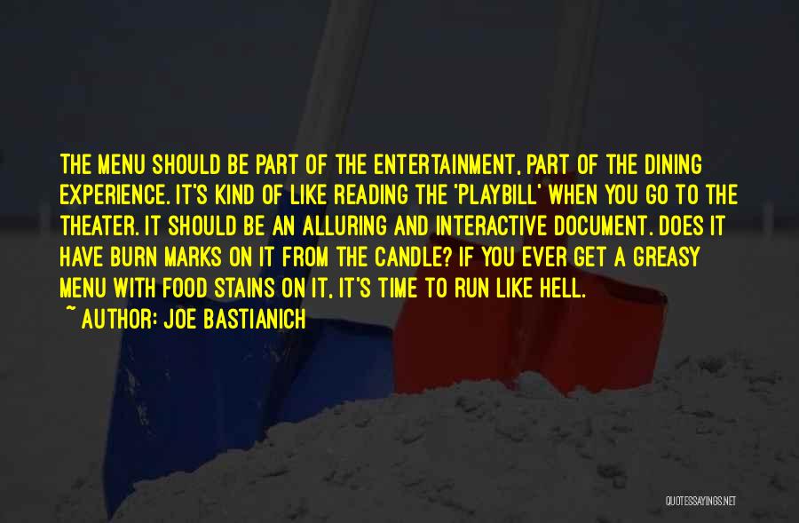 Joe Bastianich Quotes: The Menu Should Be Part Of The Entertainment, Part Of The Dining Experience. It's Kind Of Like Reading The 'playbill'