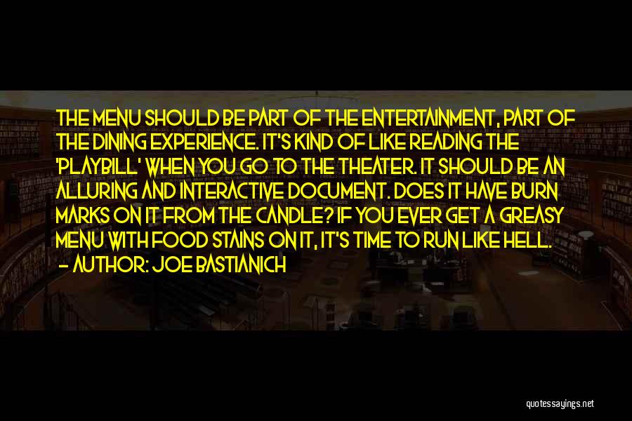 Joe Bastianich Quotes: The Menu Should Be Part Of The Entertainment, Part Of The Dining Experience. It's Kind Of Like Reading The 'playbill'