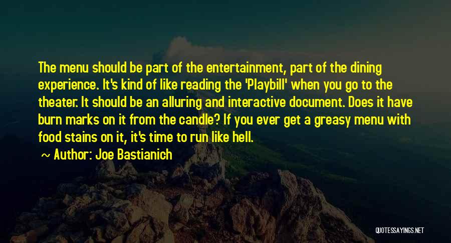 Joe Bastianich Quotes: The Menu Should Be Part Of The Entertainment, Part Of The Dining Experience. It's Kind Of Like Reading The 'playbill'