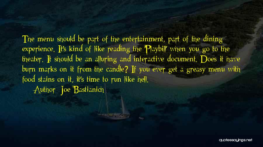 Joe Bastianich Quotes: The Menu Should Be Part Of The Entertainment, Part Of The Dining Experience. It's Kind Of Like Reading The 'playbill'