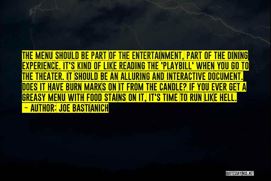 Joe Bastianich Quotes: The Menu Should Be Part Of The Entertainment, Part Of The Dining Experience. It's Kind Of Like Reading The 'playbill'