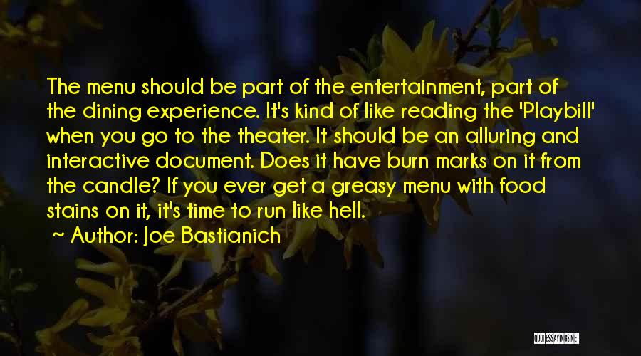 Joe Bastianich Quotes: The Menu Should Be Part Of The Entertainment, Part Of The Dining Experience. It's Kind Of Like Reading The 'playbill'