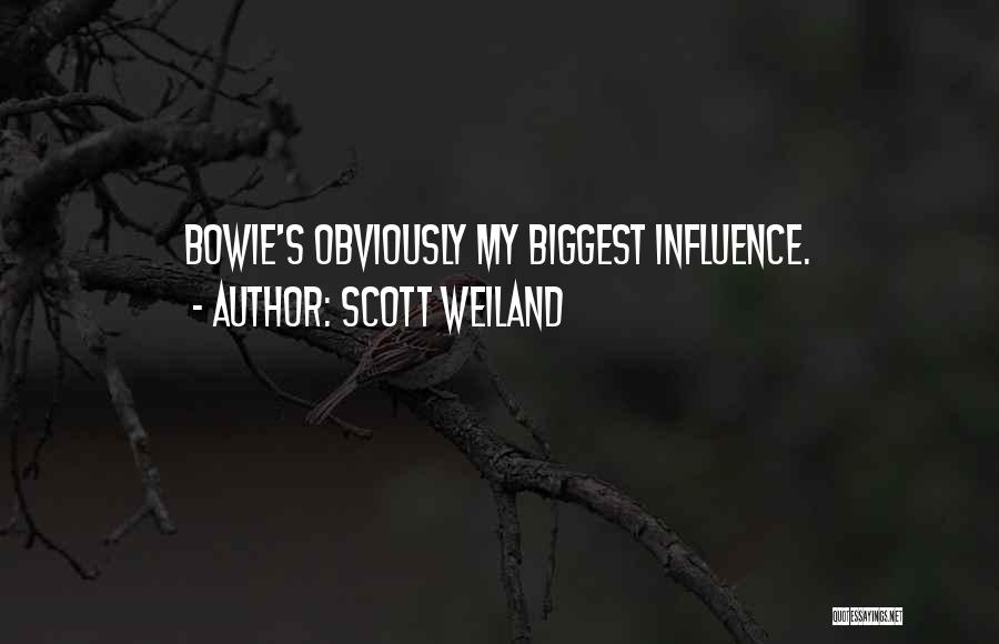 Scott Weiland Quotes: Bowie's Obviously My Biggest Influence.