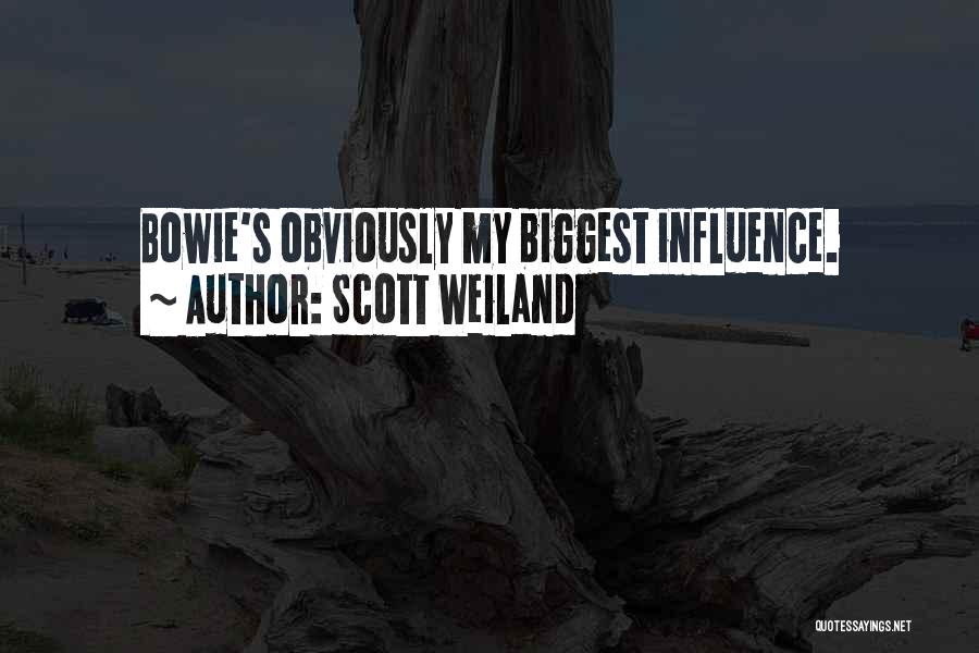 Scott Weiland Quotes: Bowie's Obviously My Biggest Influence.