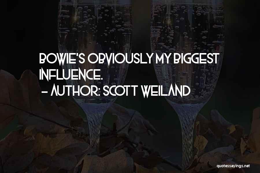 Scott Weiland Quotes: Bowie's Obviously My Biggest Influence.