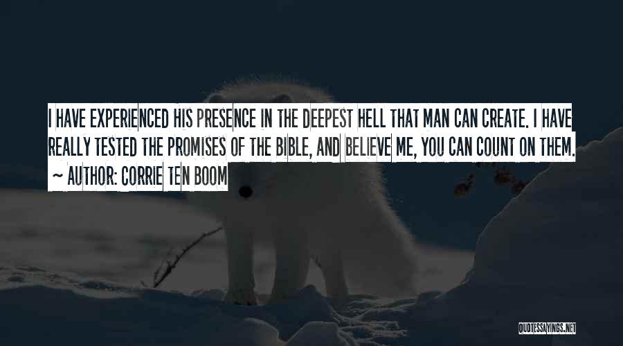 Corrie Ten Boom Quotes: I Have Experienced His Presence In The Deepest Hell That Man Can Create. I Have Really Tested The Promises Of