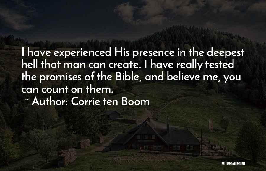 Corrie Ten Boom Quotes: I Have Experienced His Presence In The Deepest Hell That Man Can Create. I Have Really Tested The Promises Of