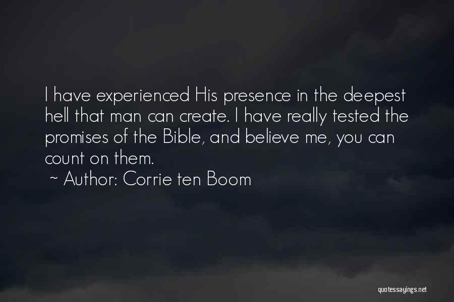 Corrie Ten Boom Quotes: I Have Experienced His Presence In The Deepest Hell That Man Can Create. I Have Really Tested The Promises Of