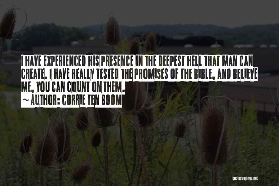 Corrie Ten Boom Quotes: I Have Experienced His Presence In The Deepest Hell That Man Can Create. I Have Really Tested The Promises Of