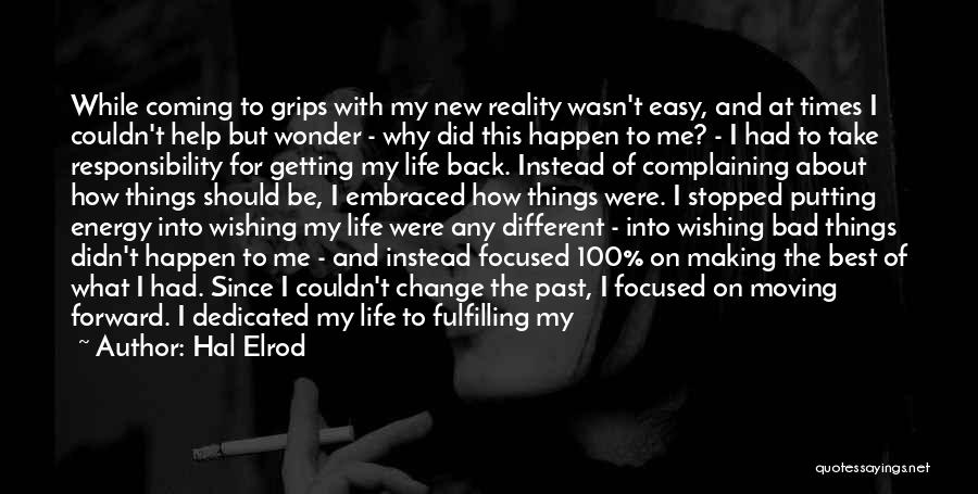 Hal Elrod Quotes: While Coming To Grips With My New Reality Wasn't Easy, And At Times I Couldn't Help But Wonder - Why