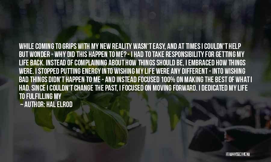 Hal Elrod Quotes: While Coming To Grips With My New Reality Wasn't Easy, And At Times I Couldn't Help But Wonder - Why