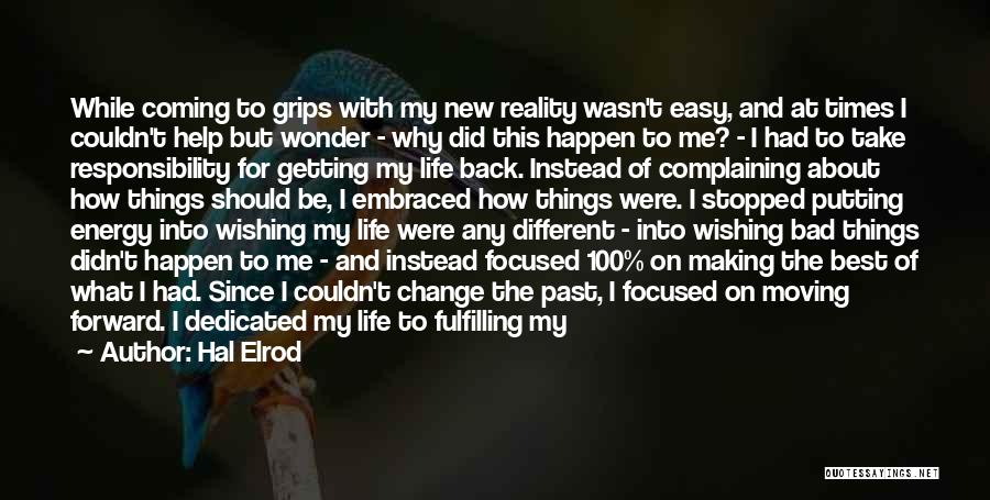 Hal Elrod Quotes: While Coming To Grips With My New Reality Wasn't Easy, And At Times I Couldn't Help But Wonder - Why