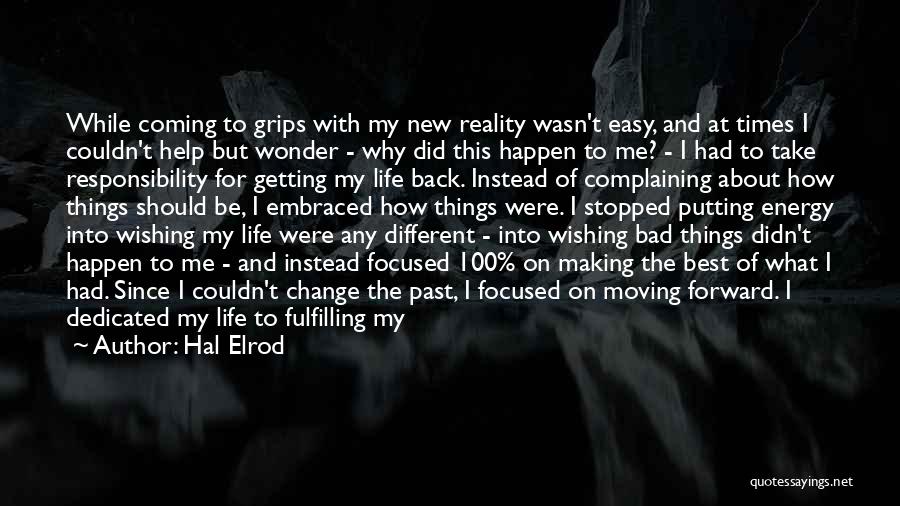 Hal Elrod Quotes: While Coming To Grips With My New Reality Wasn't Easy, And At Times I Couldn't Help But Wonder - Why