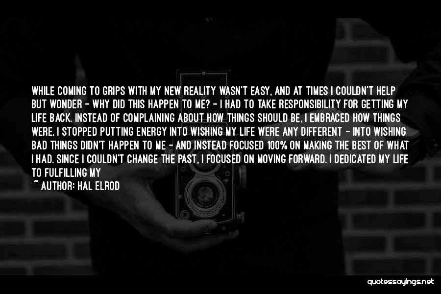 Hal Elrod Quotes: While Coming To Grips With My New Reality Wasn't Easy, And At Times I Couldn't Help But Wonder - Why