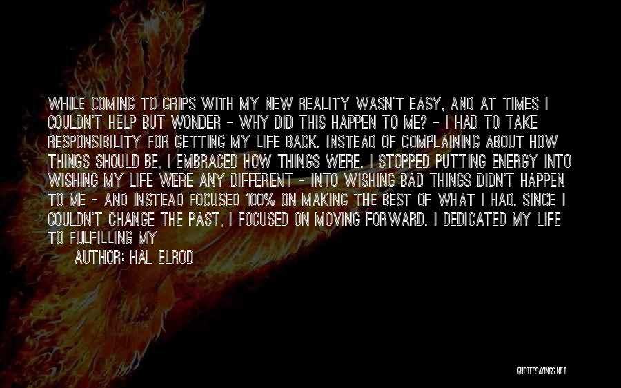 Hal Elrod Quotes: While Coming To Grips With My New Reality Wasn't Easy, And At Times I Couldn't Help But Wonder - Why