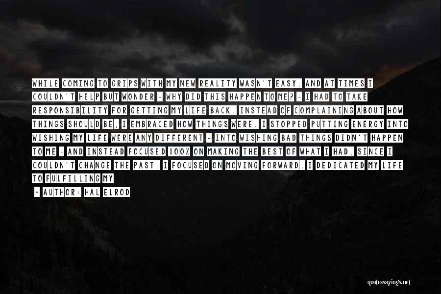 Hal Elrod Quotes: While Coming To Grips With My New Reality Wasn't Easy, And At Times I Couldn't Help But Wonder - Why