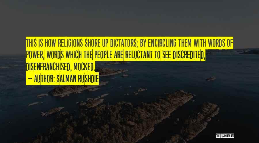 Salman Rushdie Quotes: This Is How Religions Shore Up Dictators; By Encircling Them With Words Of Power, Words Which The People Are Reluctant