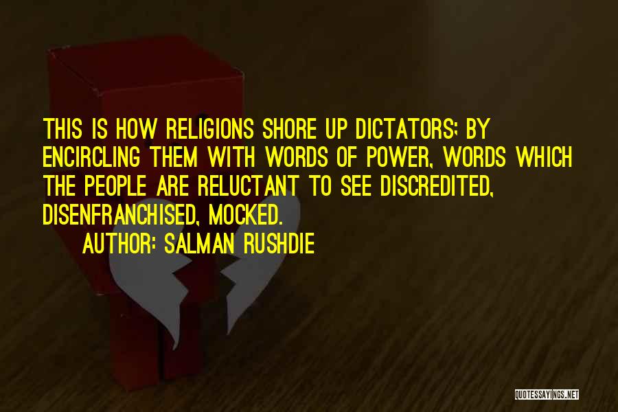 Salman Rushdie Quotes: This Is How Religions Shore Up Dictators; By Encircling Them With Words Of Power, Words Which The People Are Reluctant