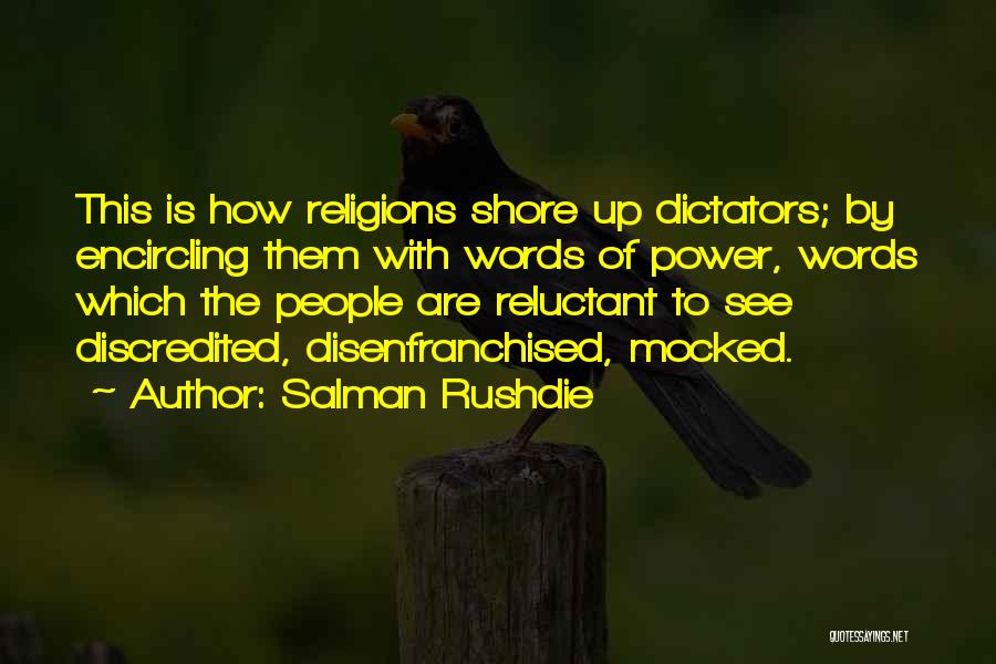 Salman Rushdie Quotes: This Is How Religions Shore Up Dictators; By Encircling Them With Words Of Power, Words Which The People Are Reluctant