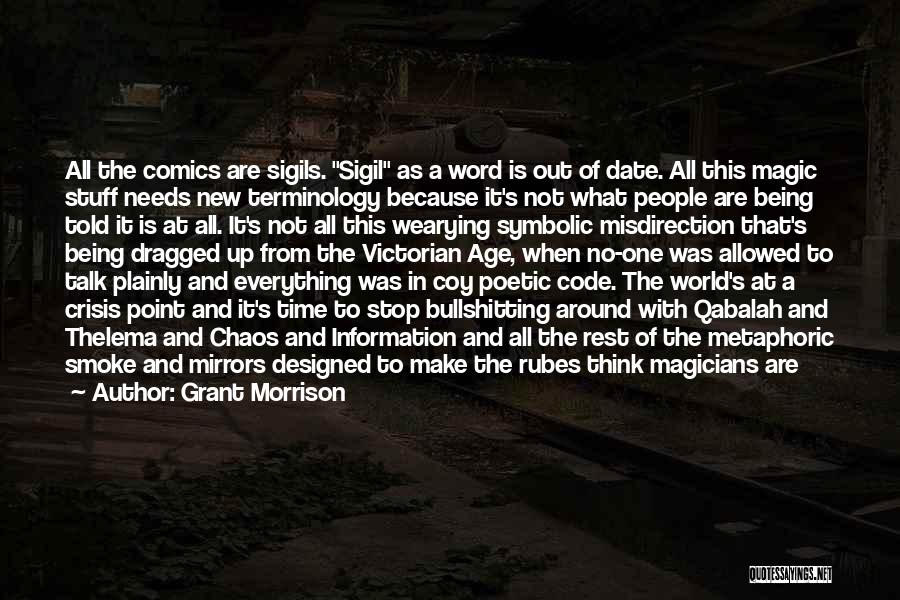 Grant Morrison Quotes: All The Comics Are Sigils. Sigil As A Word Is Out Of Date. All This Magic Stuff Needs New Terminology