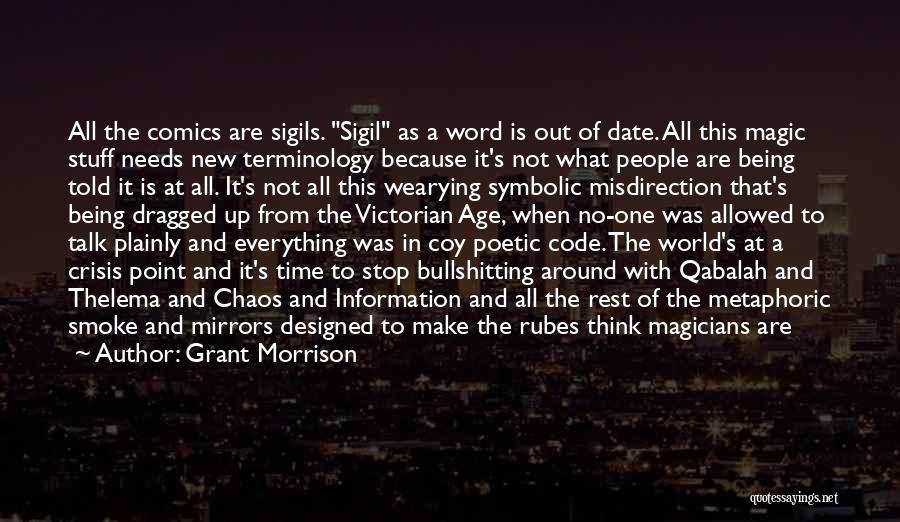 Grant Morrison Quotes: All The Comics Are Sigils. Sigil As A Word Is Out Of Date. All This Magic Stuff Needs New Terminology