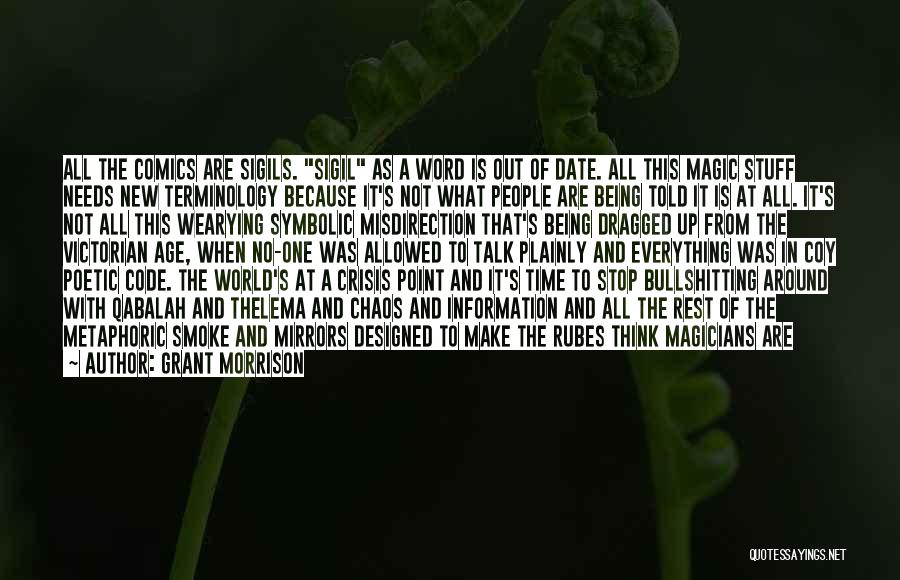 Grant Morrison Quotes: All The Comics Are Sigils. Sigil As A Word Is Out Of Date. All This Magic Stuff Needs New Terminology
