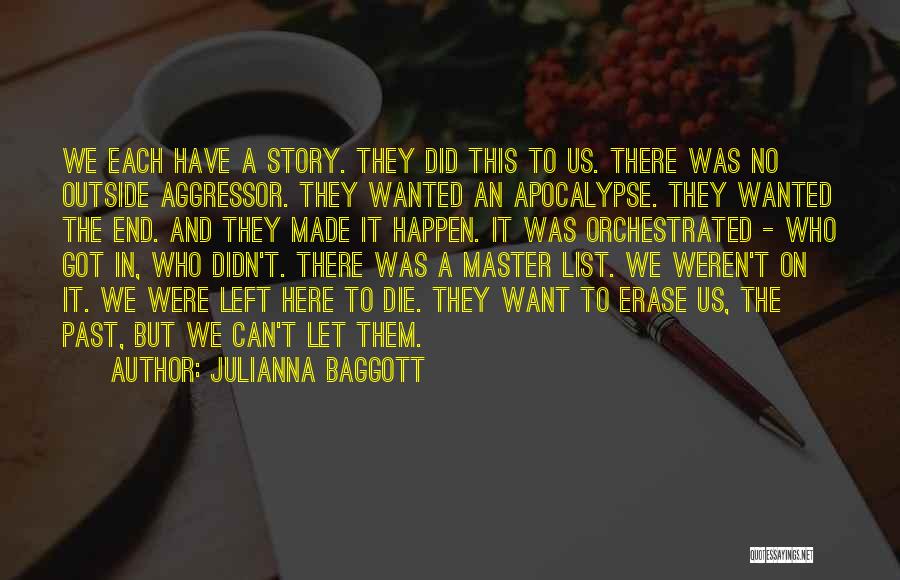 Julianna Baggott Quotes: We Each Have A Story. They Did This To Us. There Was No Outside Aggressor. They Wanted An Apocalypse. They