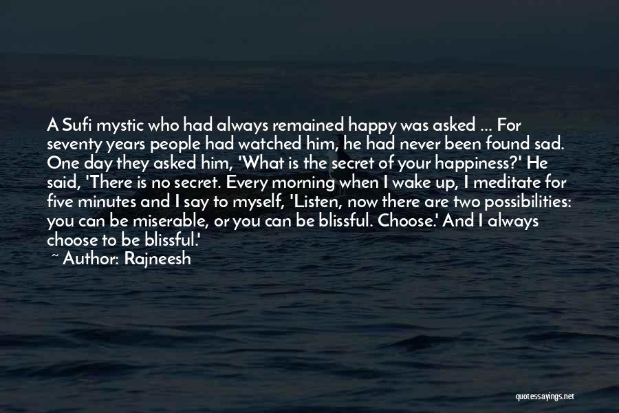 Rajneesh Quotes: A Sufi Mystic Who Had Always Remained Happy Was Asked ... For Seventy Years People Had Watched Him, He Had