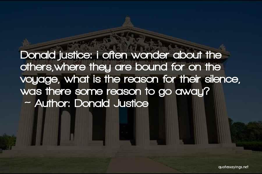 Donald Justice Quotes: Donald Justice: I Often Wonder About The Others,where They Are Bound For On The Voyage, What Is The Reason For