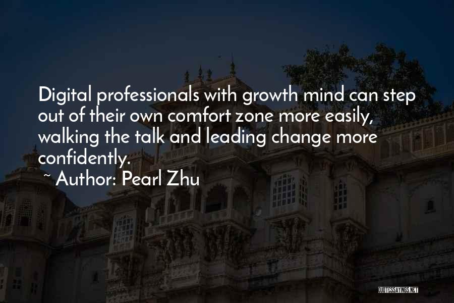 Pearl Zhu Quotes: Digital Professionals With Growth Mind Can Step Out Of Their Own Comfort Zone More Easily, Walking The Talk And Leading