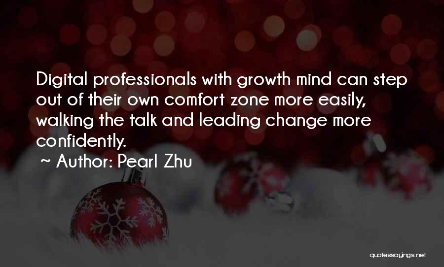 Pearl Zhu Quotes: Digital Professionals With Growth Mind Can Step Out Of Their Own Comfort Zone More Easily, Walking The Talk And Leading