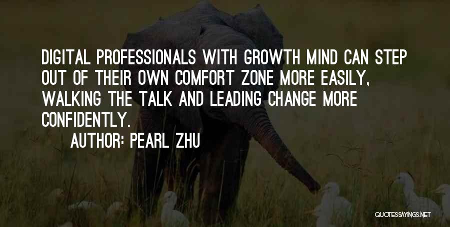 Pearl Zhu Quotes: Digital Professionals With Growth Mind Can Step Out Of Their Own Comfort Zone More Easily, Walking The Talk And Leading
