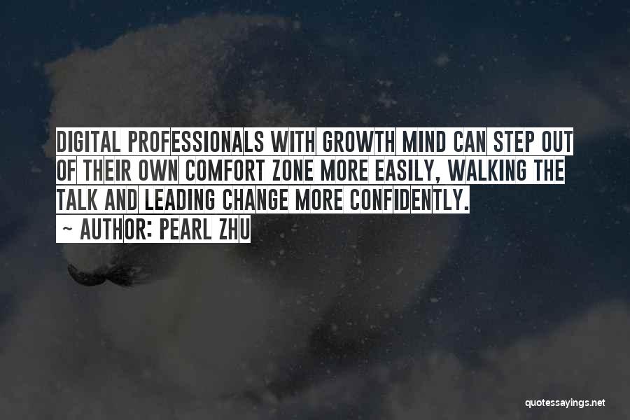 Pearl Zhu Quotes: Digital Professionals With Growth Mind Can Step Out Of Their Own Comfort Zone More Easily, Walking The Talk And Leading