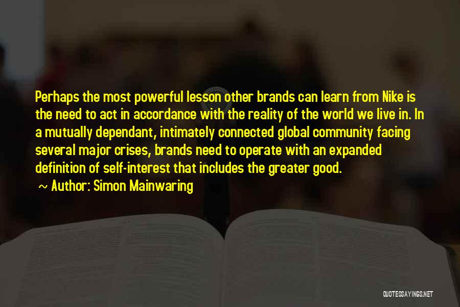 Simon Mainwaring Quotes: Perhaps The Most Powerful Lesson Other Brands Can Learn From Nike Is The Need To Act In Accordance With The