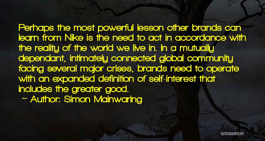 Simon Mainwaring Quotes: Perhaps The Most Powerful Lesson Other Brands Can Learn From Nike Is The Need To Act In Accordance With The